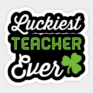 Teacher St Patricks day, Luckiest Teacher Ever Sticker